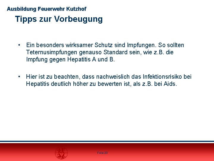 Ausbildung Feuerwehr Kutzhof Tipps zur Vorbeugung • Ein besonders wirksamer Schutz sind Impfungen. So