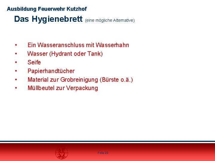 Ausbildung Feuerwehr Kutzhof Das Hygienebrett (eine mögliche Alternative) • • • Ein Wasseranschluss mit