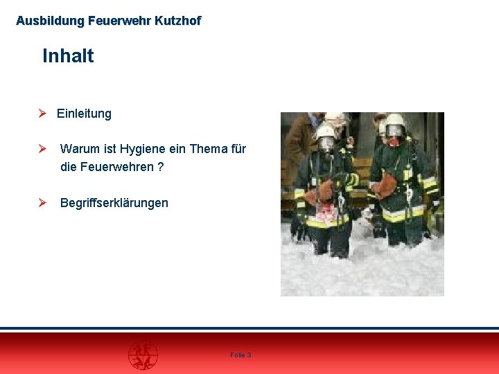 Ausbildung Feuerwehr Kutzhof Inhalt Ø Einleitung Ø Warum ist Hygiene ein Thema für die