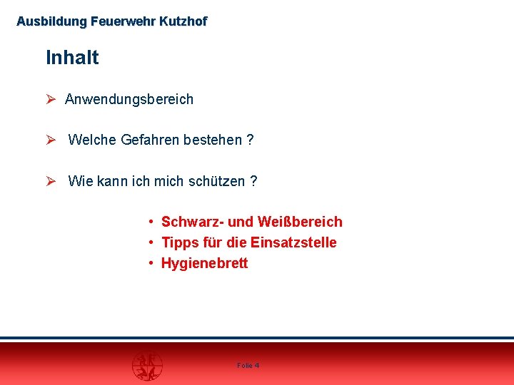 Ausbildung Feuerwehr Kutzhof Inhalt Ø Anwendungsbereich Ø Welche Gefahren bestehen ? Ø Wie kann