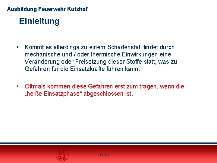 Ausbildung Feuerwehr Kutzhof Einleitung • Kommt es allerdings zu einem Schadensfall findet durch mechanische