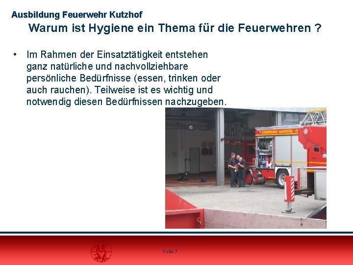 Ausbildung Feuerwehr Kutzhof Warum ist Hygiene ein Thema für die Feuerwehren ? • Im