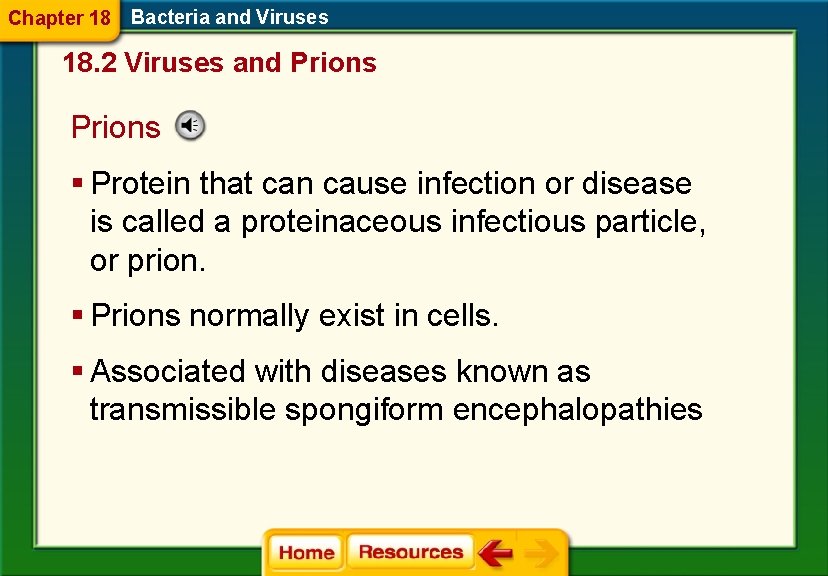 Chapter 18 Bacteria and Viruses 18. 2 Viruses and Prions § Protein that can