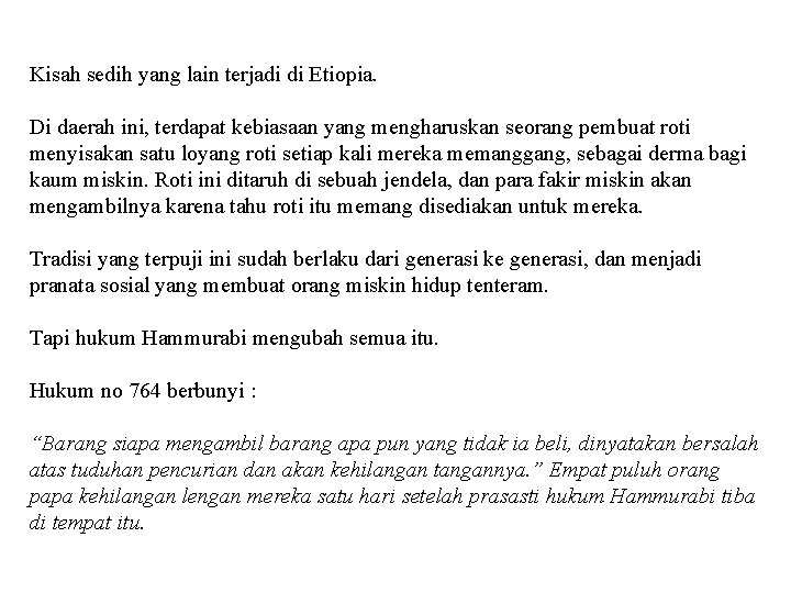 Kisah sedih yang lain terjadi di Etiopia. Di daerah ini, terdapat kebiasaan yang mengharuskan