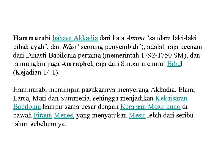 Hammurabi bahasa Akkadia dari kata Ammu "saudara laki-laki pihak ayah", dan Rāpi "seorang penyembuh");