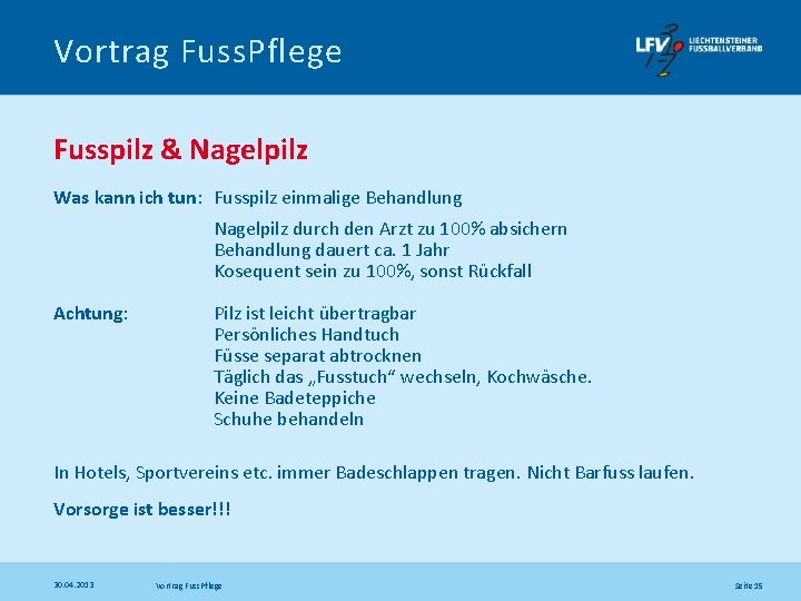 Vortrag Fuss. Pflege Fusspilz & Nagelpilz Was kann ich tun: Fusspilz einmalige Behandlung Nagelpilz