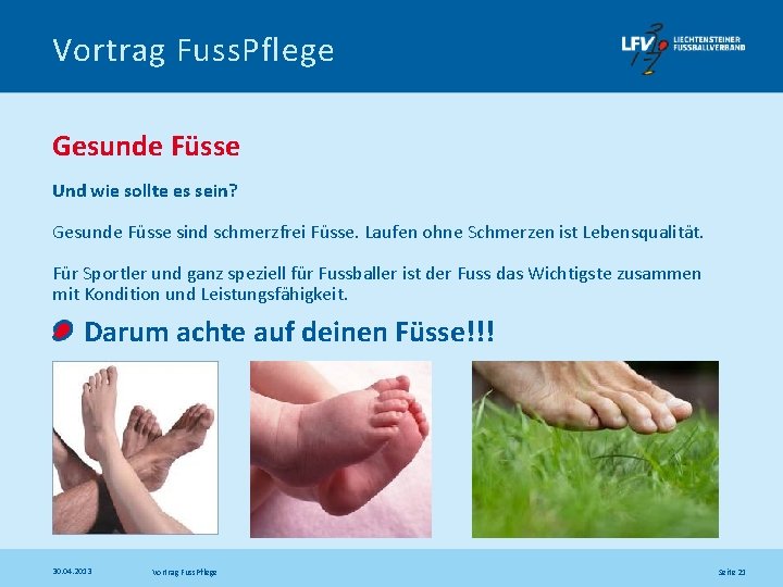 Vortrag Fuss. Pflege Gesunde Füsse Und wie sollte es sein? Gesunde Füsse sind schmerzfrei