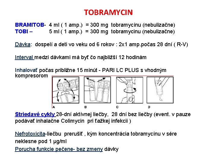 TOBRAMYCIN BRAMITOB- 4 ml ( 1 amp. ) = 300 mg tobramycínu (nebulizačne) TOBI