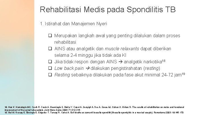Rehabilitasi Medis pada Spondilitis TB 1. Istirahat dan Manajemen Nyeri q Merupakan langkah awal