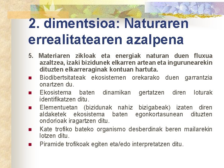 2. dimentsioa: Naturaren errealitatearen azalpena 5. Materiaren zikloak eta energiak naturan duen fluxua azaltzea,