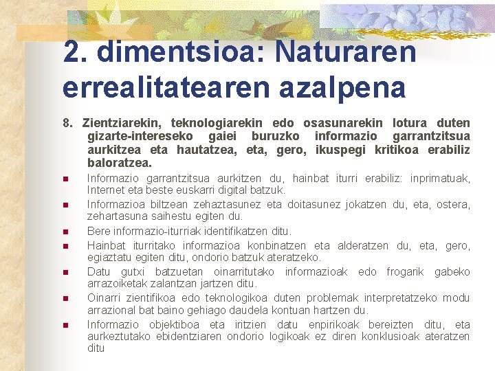 2. dimentsioa: Naturaren errealitatearen azalpena 8. Zientziarekin, teknologiarekin edo osasunarekin lotura duten gizarte-intereseko gaiei