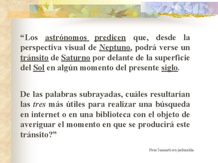 “Los astrónomos predicen que, desde la perspectiva visual de Neptuno, podrá verse un tránsito