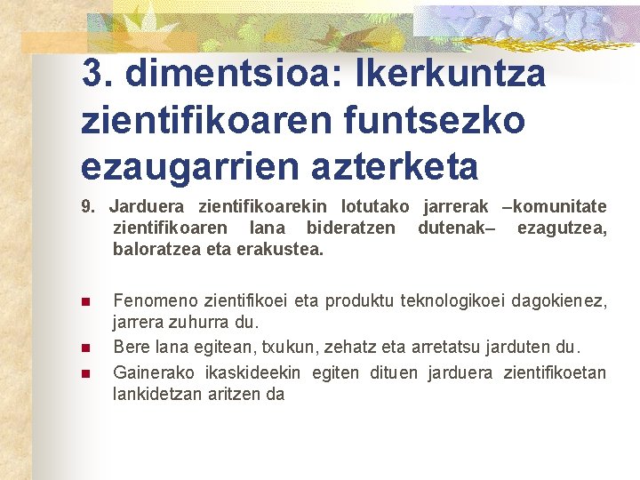 3. dimentsioa: Ikerkuntza zientifikoaren funtsezko ezaugarrien azterketa 9. Jarduera zientifikoarekin lotutako jarrerak –komunitate zientifikoaren