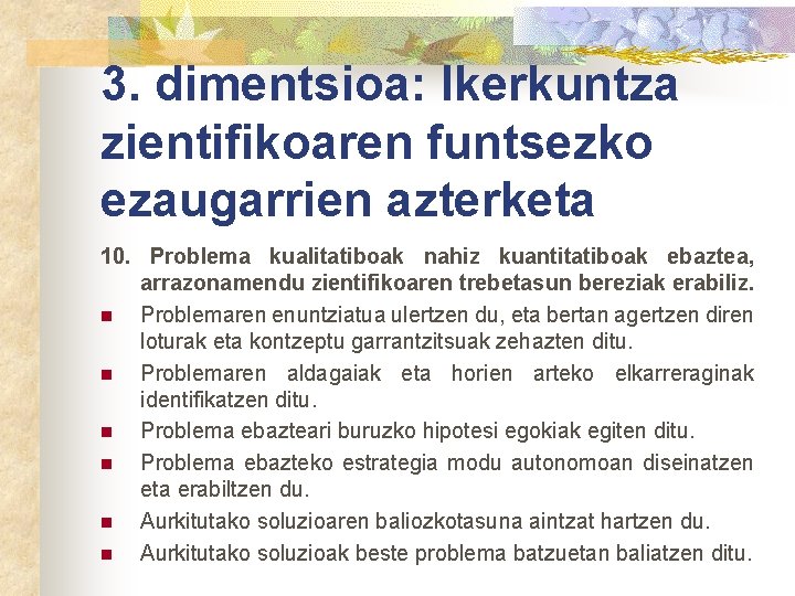 3. dimentsioa: Ikerkuntza zientifikoaren funtsezko ezaugarrien azterketa 10. Problema kualitatiboak nahiz kuantitatiboak ebaztea, arrazonamendu