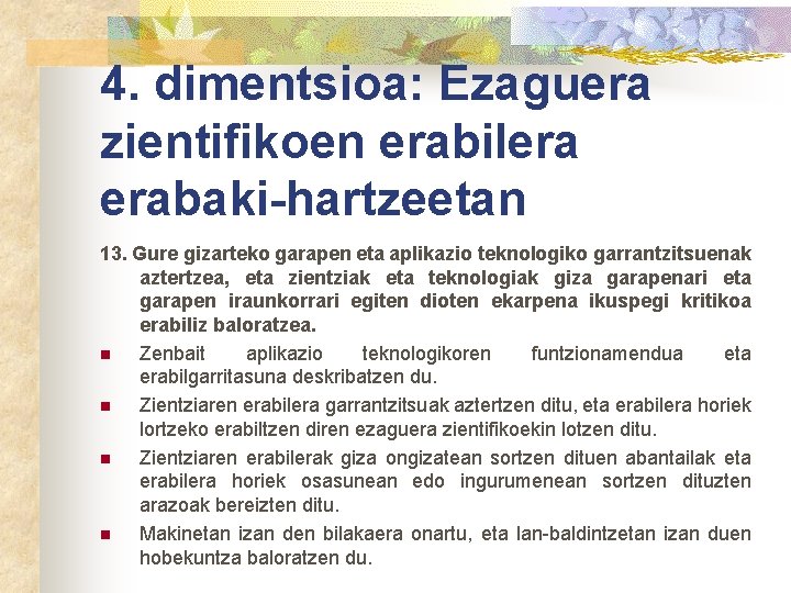 4. dimentsioa: Ezaguera zientifikoen erabilera erabaki-hartzeetan 13. Gure gizarteko garapen eta aplikazio teknologiko garrantzitsuenak