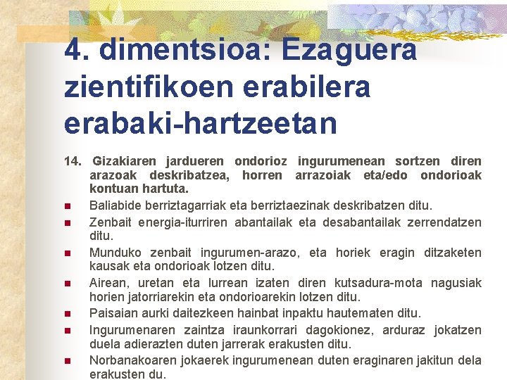 4. dimentsioa: Ezaguera zientifikoen erabilera erabaki-hartzeetan 14. Gizakiaren jardueren ondorioz ingurumenean sortzen diren arazoak