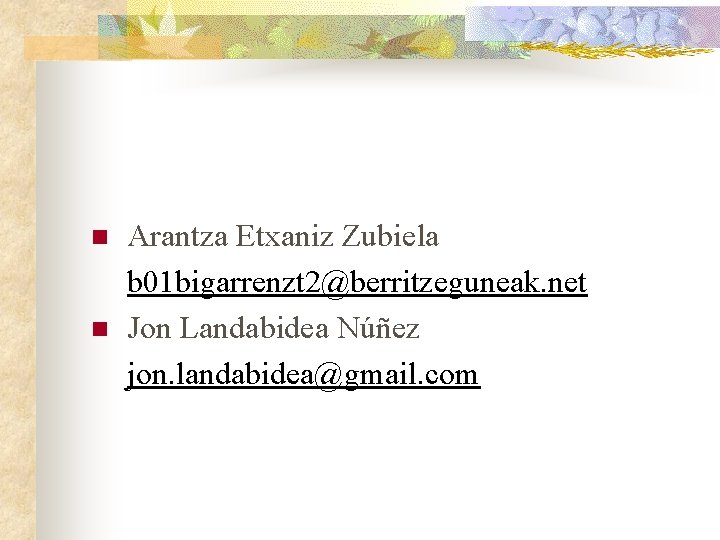 n n Arantza Etxaniz Zubiela b 01 bigarrenzt 2@berritzeguneak. net Jon Landabidea Núñez jon.