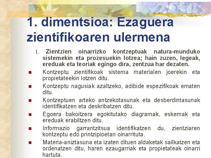 1. dimentsioa: Ezaguera zientifikoaren ulermena 1. n n n Zientzien oinarrizko kontzeptuak natura-munduko sistemekin