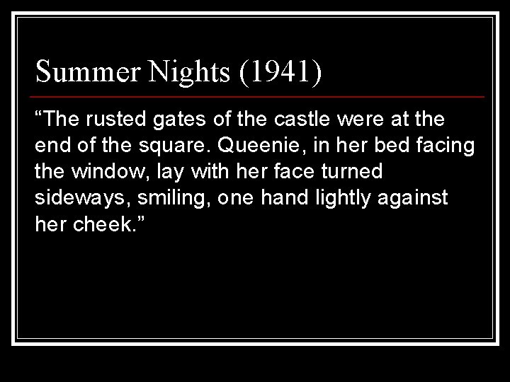 Summer Nights (1941) “The rusted gates of the castle were at the end of