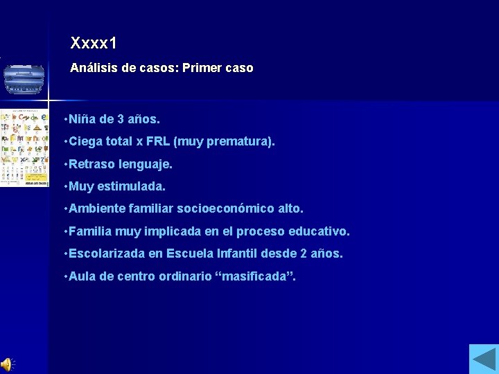 Xxxx 1 Análisis de casos: Primer caso • Niña de 3 años. • Ciega