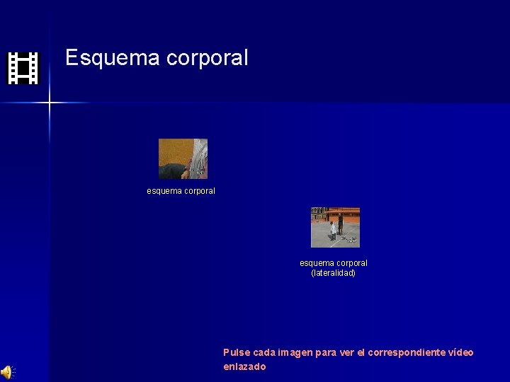 Esquema corporal esquema corporal (lateralidad) Pulse cada imagen para ver el correspondiente vídeo enlazado