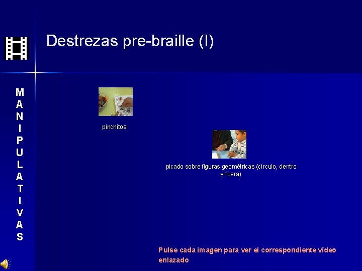 Destrezas pre-braille (I) M A N I P U L A T I V