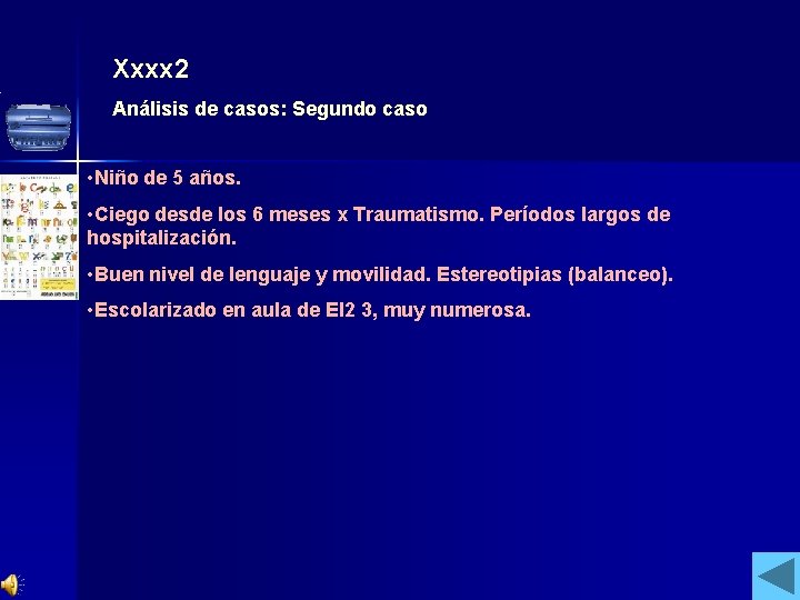 Xxxx 2 Análisis de casos: Segundo caso • Niño de 5 años. • Ciego