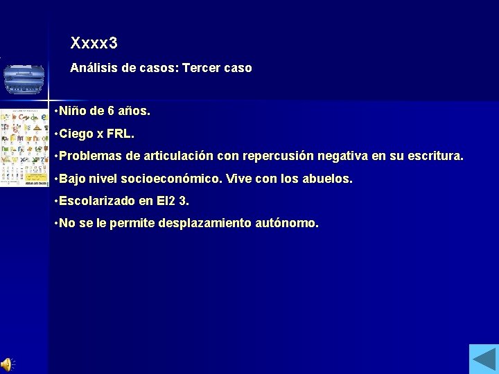 Xxxx 3 Análisis de casos: Tercer caso • Niño de 6 años. • Ciego