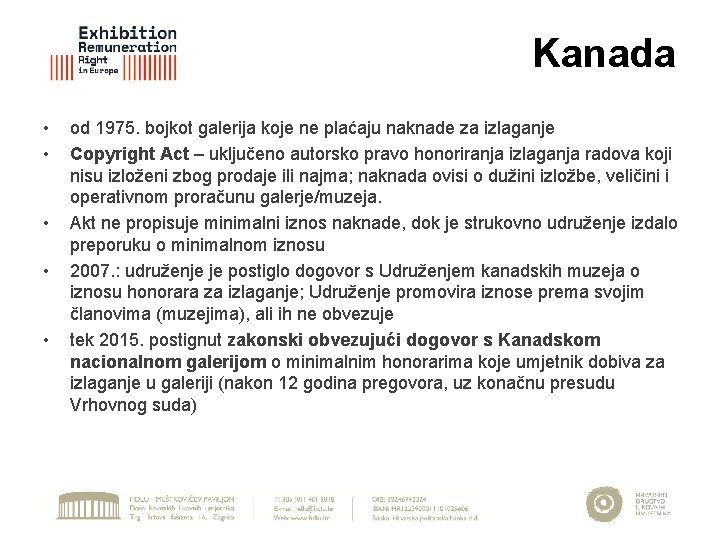 Kanada • • • od 1975. bojkot galerija koje ne plaćaju naknade za izlaganje