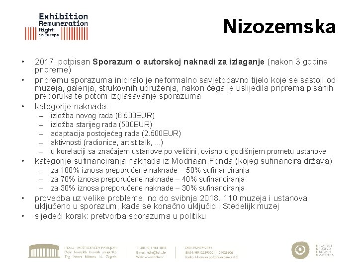 Nizozemska • • • 2017. potpisan Sporazum o autorskoj naknadi za izlaganje (nakon 3