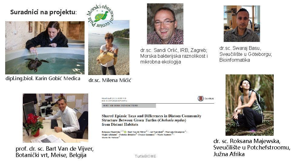 Suradnici na projektu: dr. sc. Sandi Orlić, IRB, Zagreb; Morska bakterijska raznolikost i mikrobna