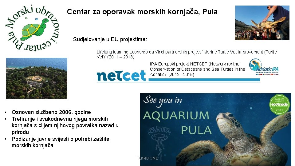Centar za oporavak morskih kornjača, Pula Sudjelovanje u EU projektima: Lifelong learning Leonardo da