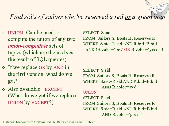 Find sid’s of sailors who’ve reserved a red or a green boat v v