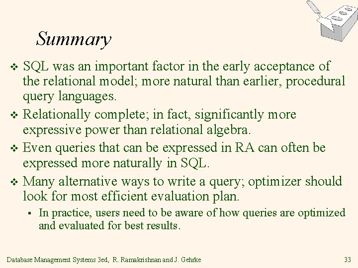 Summary SQL was an important factor in the early acceptance of the relational model;