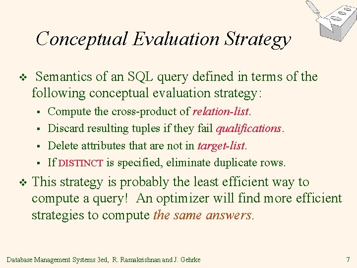Conceptual Evaluation Strategy v Semantics of an SQL query defined in terms of the