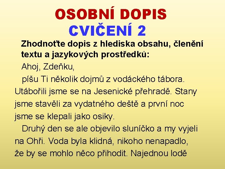 OSOBNÍ DOPIS CVIČENÍ 2 Zhodnoťte dopis z hlediska obsahu, členění textu a jazykových prostředků: