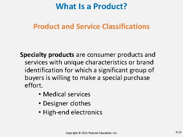 What Is a Product? Product and Service Classifications Specialty products are consumer products and What Is a Product? Product and Service Classifications Specialty products are consumer products and