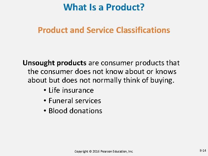What Is a Product? Product and Service Classifications Unsought products are consumer products that What Is a Product? Product and Service Classifications Unsought products are consumer products that