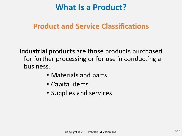 What Is a Product? Product and Service Classifications Industrial products are those products purchased What Is a Product? Product and Service Classifications Industrial products are those products purchased