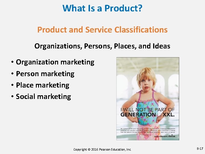 What Is a Product? Product and Service Classifications Organizations, Persons, Places, and Ideas • What Is a Product? Product and Service Classifications Organizations, Persons, Places, and Ideas •
