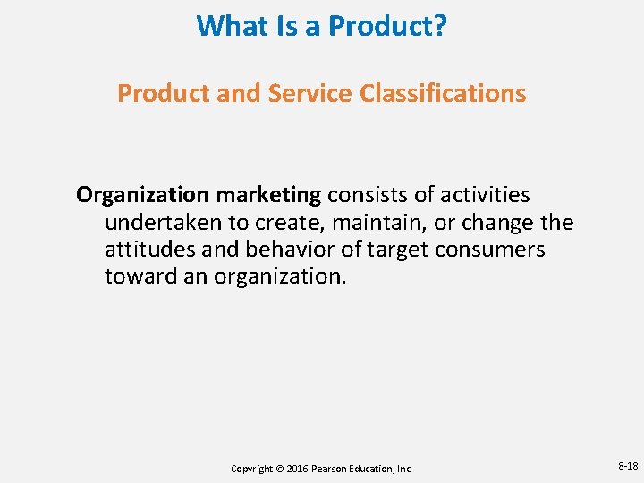 What Is a Product? Product and Service Classifications Organization marketing consists of activities undertaken What Is a Product? Product and Service Classifications Organization marketing consists of activities undertaken