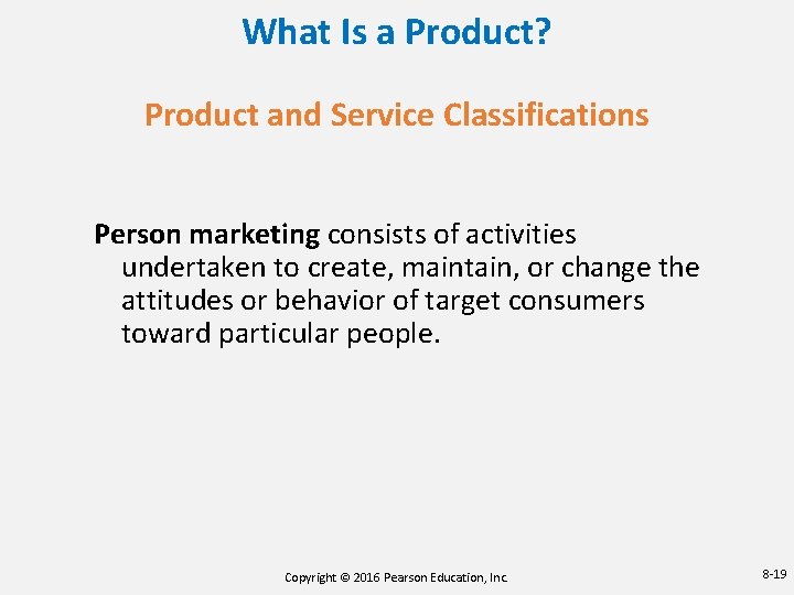 What Is a Product? Product and Service Classifications Person marketing consists of activities undertaken What Is a Product? Product and Service Classifications Person marketing consists of activities undertaken