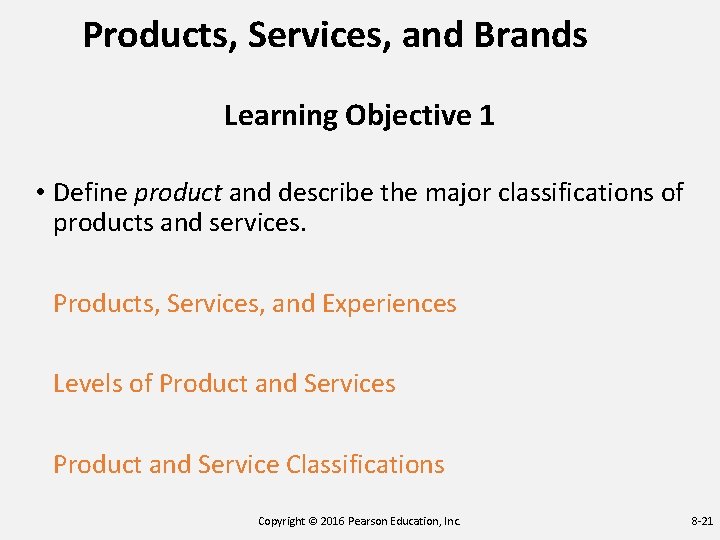 Products, Services, and Brands Learning Objective 1 • Define product and describe the major Products, Services, and Brands Learning Objective 1 • Define product and describe the major