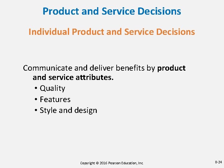 Product and Service Decisions Individual Product and Service Decisions Communicate and deliver benefits by Product and Service Decisions Individual Product and Service Decisions Communicate and deliver benefits by