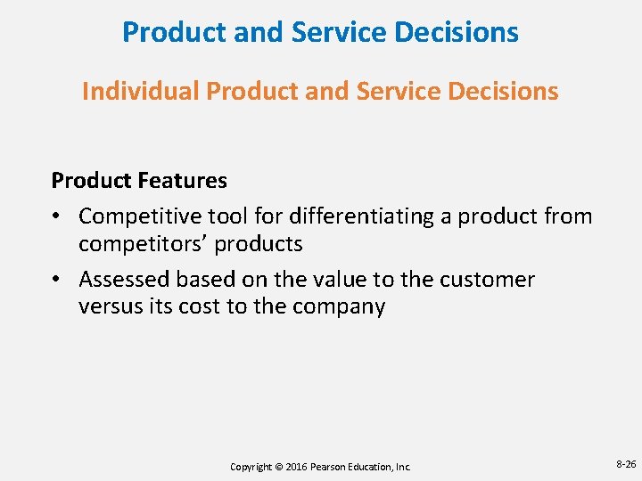 Product and Service Decisions Individual Product and Service Decisions Product Features • Competitive tool Product and Service Decisions Individual Product and Service Decisions Product Features • Competitive tool