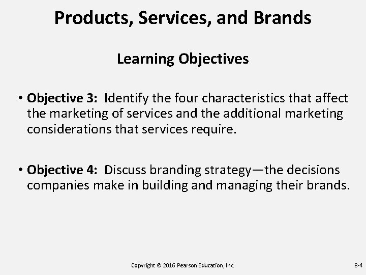 Products, Services, and Brands Learning Objectives • Objective 3: Identify the four characteristics that Products, Services, and Brands Learning Objectives • Objective 3: Identify the four characteristics that