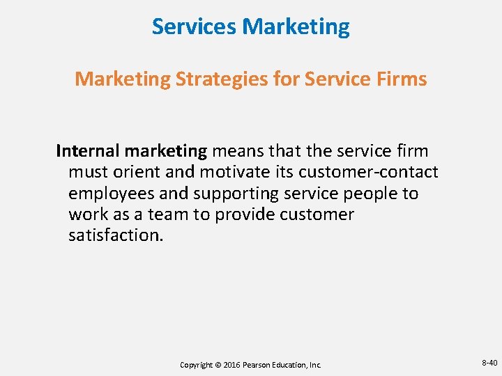 Services Marketing Strategies for Service Firms Internal marketing means that the service firm must Services Marketing Strategies for Service Firms Internal marketing means that the service firm must