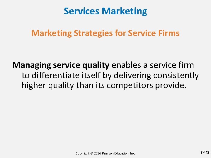 Services Marketing Strategies for Service Firms Managing service quality enables a service firm to Services Marketing Strategies for Service Firms Managing service quality enables a service firm to