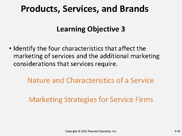 Products, Services, and Brands Learning Objective 3 • Identify the four characteristics that affect Products, Services, and Brands Learning Objective 3 • Identify the four characteristics that affect