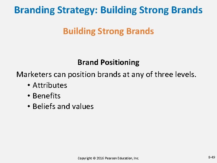 Branding Strategy: Building Strong Brands Brand Positioning Marketers can position brands at any of Branding Strategy: Building Strong Brands Brand Positioning Marketers can position brands at any of